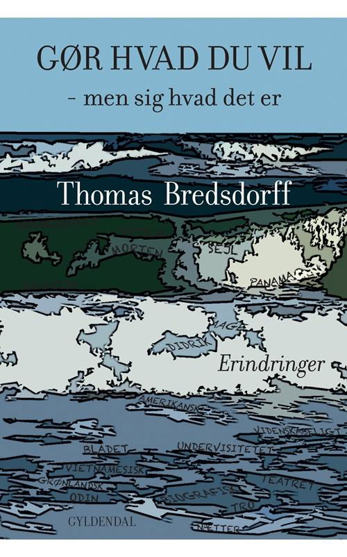 Cover for Thomas Bredsdorff · Gør hvad du vil - men sig hvad det er (Sewn Spine Book) [1er édition] (2013)
