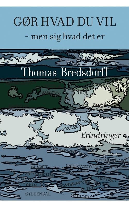 Cover for Thomas Bredsdorff · Gør hvad du vil - men sig hvad det er (Hæftet bog) [1. udgave] (2013)