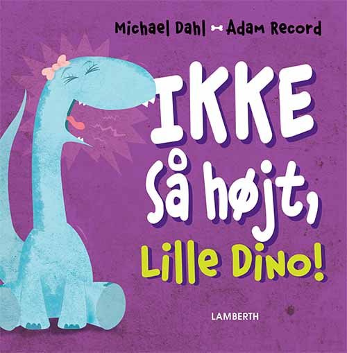 Cover for Michael Dahl · Lille Dino: Ikke så højt, Lille Dino! (Bound Book) [1. Painos] (2019)