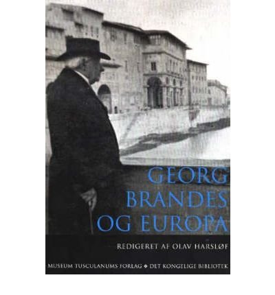 Harsløf Olav · Danish Humanist Texts and Studies., volume 29: Georg Brandes og Europa (Hæftet bog) [1. udgave] (2004)