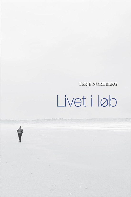 Cover for Terje Nordberg · Livet i løb (Sewn Spine Book) [1er édition] (2012)