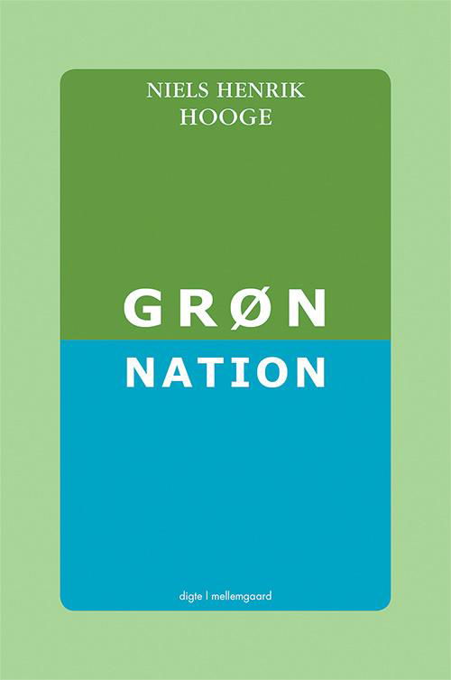 Cover for Niels Henrik Hooge · Grøn nation (Sewn Spine Book) [1st edition] (2015)