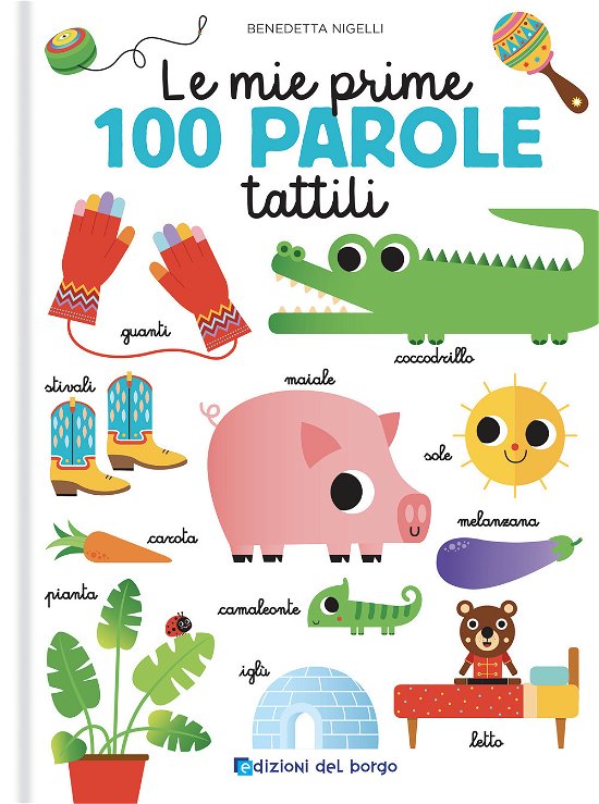 Cover for Benedetta Nigelli · Le Mie Prime 100 Parole Tattili. Toccalibri. Ediz. A Colori (Book)