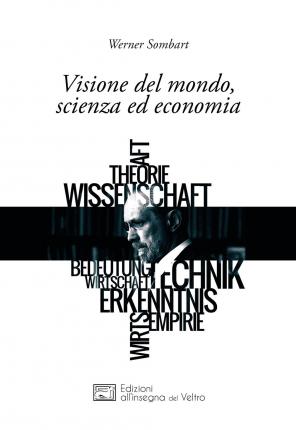 Cover for Werner Sombart · Visione Del Mondo, Scienza Ed Economia (Book)