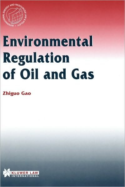 Cover for Zhiguo Gao · Environmental Regulation of Oil and Gas - International Energy &amp; Resources Law and Policy Series Set (Gebundenes Buch) (1998)