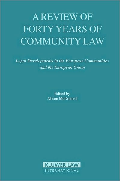 Alison McDonnell · A Review of Forty Years of Community Law: Legal Developments in the European Communities and the European Union (Pocketbok) (2005)