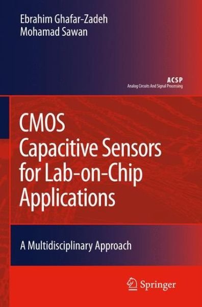 Cover for Ebrahim Ghafar-Zadeh · CMOS Capacitive Sensors for Lab-on-Chip Applications: A Multidisciplinary Approach - Analog Circuits and Signal Processing (Hardcover bog) [2010 edition] (2010)