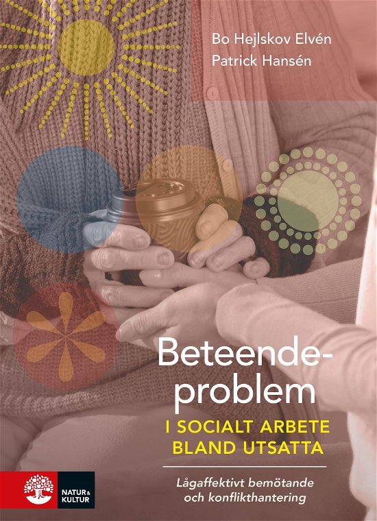 Cover for Bo Hejlskov Elvén · Beteendeproblem i socialt arbete bland utsatta : Lågaffektivt bemötande och (Bog) (2023)