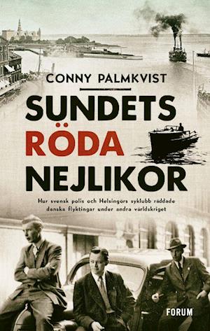 Cover for Conny Palmkvist · Sundets röda nejlikor : hur svensk polis och Helsingörs syklubb räddade danska flyktingar under andra världskriget (Hardcover Book) (2020)