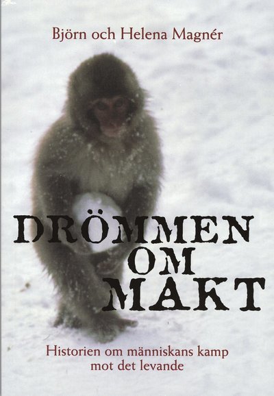 Cover for Helena Magnér · Drömmen om makt : Historien om människans kamp mot det levande (Book) (1998)