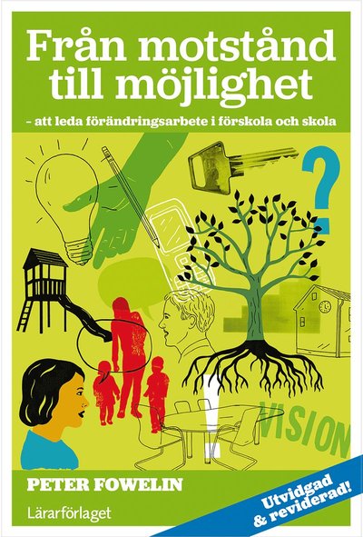 Cover for Peter Fowelin · Från motstånd till möjlighet: att leda förändringsarbete i förskola och sko (Book) (2017)