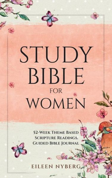 Cover for Eileen Nyberg · Study Bible for Women: 52-Week Theme Based Scripture Readings. Guided Bible Journal (Hardcover Book) (2021)