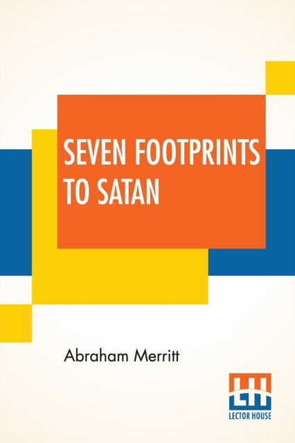 Seven Footprints To Satan - Abraham Merritt - Książki - Lector House - 9789353367268 - 10 czerwca 2019