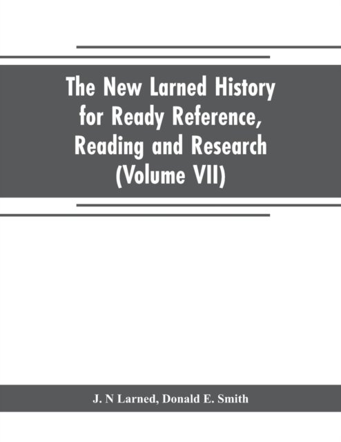 Cover for J N Larned · The new Larned History for ready reference, reading and research; the actual words of the world's best historians, biographers and specialists (Paperback Bog) (2019)