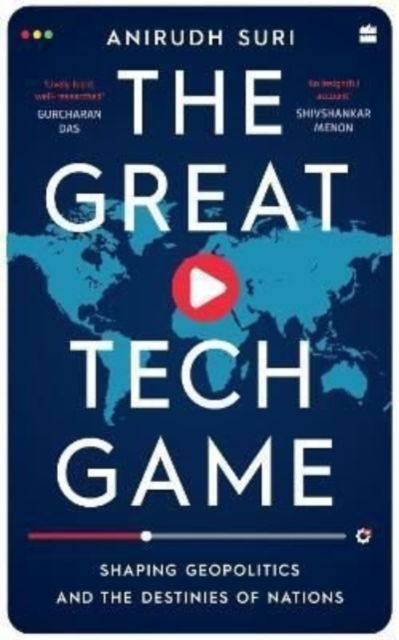 Cover for Anirudh Suri · The Great Tech Game: Shaping Geopolitics and the Destiny of Nations (Hardcover Book) (2022)