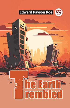Cover for Edward Payson Roe · The Earth Trembled (Paperback Book) (2024)