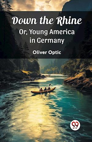 Cover for Oliver Optic · Down the RhineOr, Young America in Germany (Edition2023) (Paperback Book) (2024)