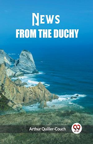 Cover for Arthur Quiller-Couch · News from the Duchy (Edition2024) (Paperback Book) (2024)