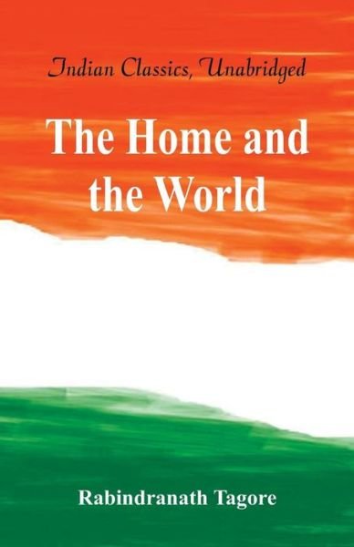 The Home and the World - Rabindranath Tagore - Kirjat - Alpha Editions - 9789386686268 - tiistai 24. lokakuuta 2017