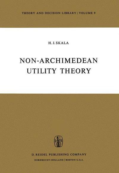 Heinz J. Skala · Non-Archimedean Utility Theory - Theory and Decision Library (Pocketbok) [Softcover reprint of the original 1st ed. 1975 edition] (2013)
