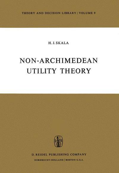 Heinz J. Skala · Non-Archimedean Utility Theory - Theory and Decision Library (Pocketbok) [Softcover reprint of the original 1st ed. 1975 edition] (2013)