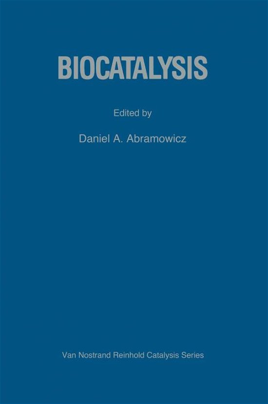 Cover for D a Abramowicz · Biocatalysis - Van Nostrand Reinhold Electrical / Computer Science and Engineering Series (Paperback Bog) [Softcover reprint of the original 1st ed. 1990 edition] (2012)
