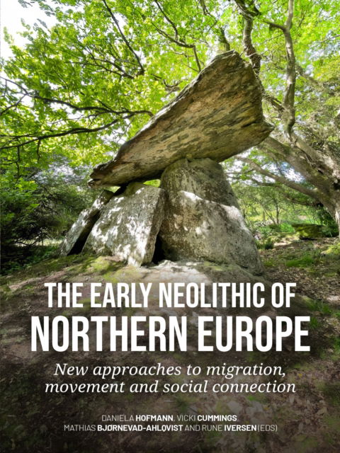 Cover for The early Neolithic of Northern Europe: New approaches to migration, movement and social connection (Paperback Book) (2025)