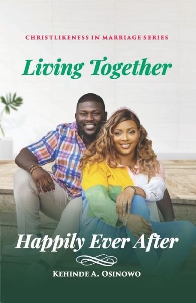 Cover for Kehinde A Osinowo · Living Together Happily Ever After (Paperback Bog) (2021)