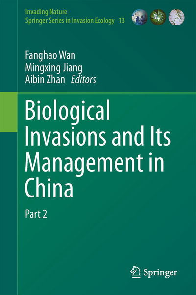 Cover for Biological Invasions and Its Management in China: Volume 2 - Invading Nature - Springer Series in Invasion Ecology (Hardcover Book) [1st ed. 2017 edition] (2017)