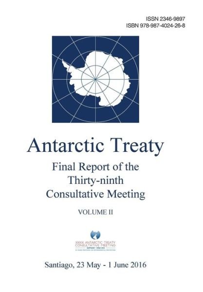 Cover for Antarctic Treaty Consultative Meeting · Final Report of the Thirty-ninth Antarctic Treaty Consultative Meeting - Volume II (Taschenbuch) (2016)