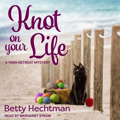 Knot on Your Life - Betty Hechtman - Music - TANTOR AUDIO - 9798200364268 - May 26, 2020