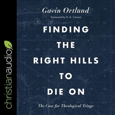 Cover for Gavin Ortlund · Finding the Right Hills to Die on (CD) (2020)