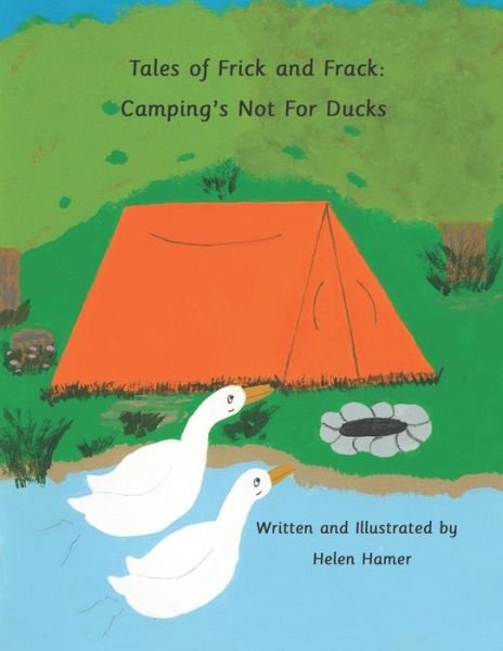 Cover for Helen Hamer · Tales of Frick and Frack: Camping's Not For Ducks - Tales of Frick and Frack (Paperback Book) (2022)