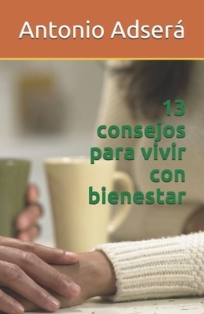 Cover for Antonio Adsera Bertran · 13 Consejos para vivir con bienestar (Paperback Book) (2021)