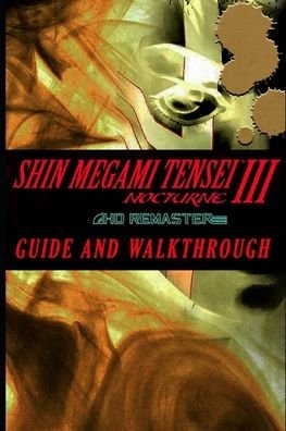 Cover for Enli Pax · SHIN MEGAMI TENSEI III NOCTURNE HD Remaster Guide &amp; Walkthrough: Tips - Tricks - And More! (Paperback Bog) (2021)