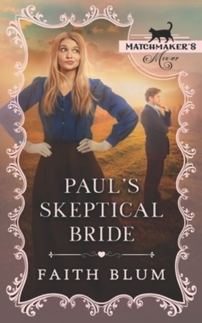 Cover for Faith Blum · Paul's Skeptical Bride: Matchmaker's Mix-up Book 15 (Paperback Book) (2021)