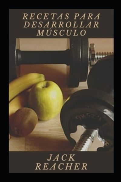 Cover for Jack Reacher · Recetas para desarrollar musculo (Paperback Bog) (2021)