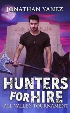 Cover for Jonathan Yanez · All Valley Tournament: A Supernatural Monster Hunt - Hunters for Hire (Pocketbok) (2021)