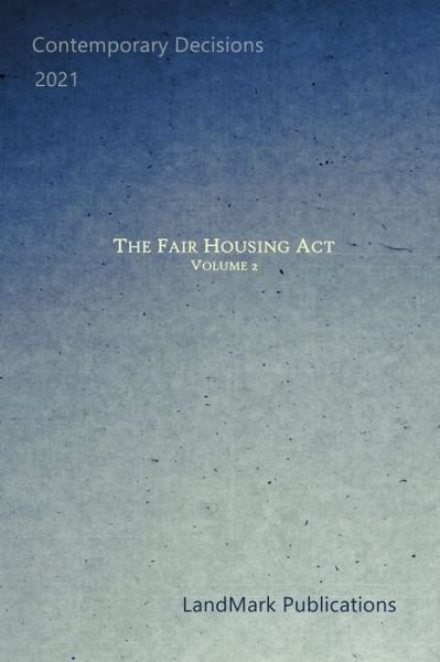 The Fair Housing Act: Volume 2 - Landmark Publications - Books - Independently Published - 9798507533268 - May 27, 2021