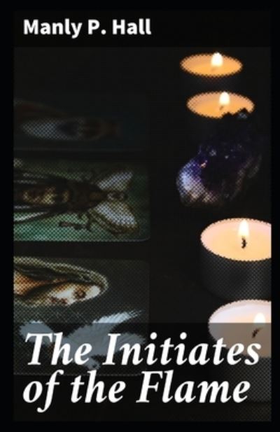 Cover for Manly P Hall · The initiates of the flame (Pocketbok) (2021)