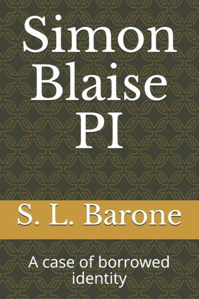 Cover for S L Barone · Simon Blaise PI: A case of borrowed identity - Simon Blaise Pi (Paperback Bog) (2021)