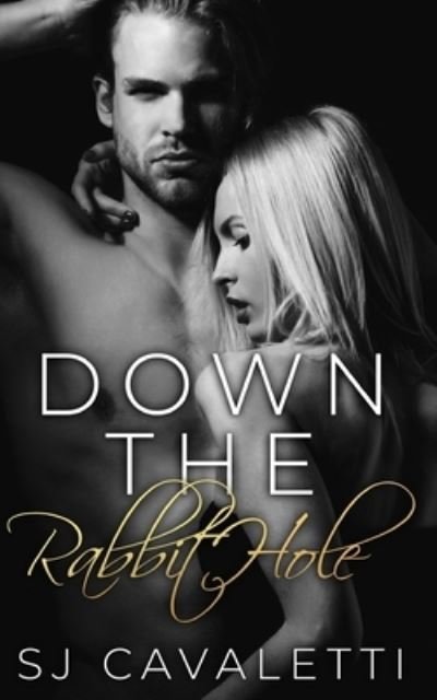 Down the Rabbit Hole - Path Less Taken Trilogy - Sj Cavaletti - Bücher - Independently Published - 9798556762268 - 1. November 2020