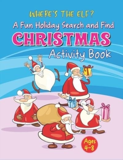 Cover for Imirrefutable Publications · WHERE'S THE ELF A Fun Holiday Search And Find CHRISTMAS Activity Book Ages 4-8 (Paperback Bog) (2020)