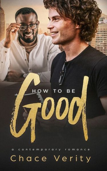 How To Be Good - Chace Verity - Books - Independently Published - 9798592034268 - January 18, 2021