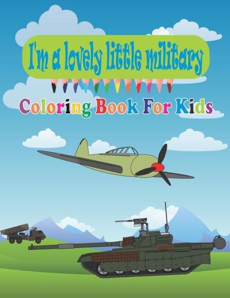Cover for Tom Michael · I'm a lovely little military Coloring Book For Kids (Paperback Bog) (2020)
