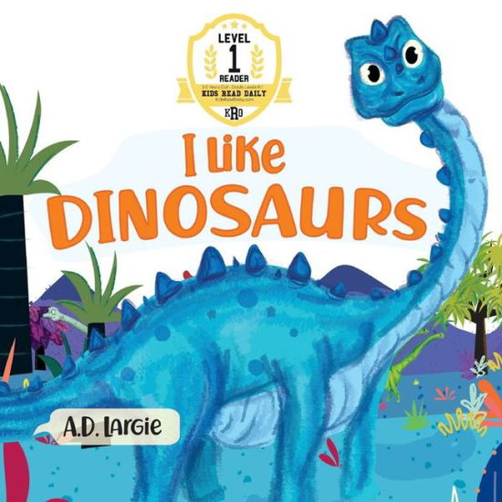 Cover for A D Largie · I Like Dinosaurs (Paperback Book) (2020)