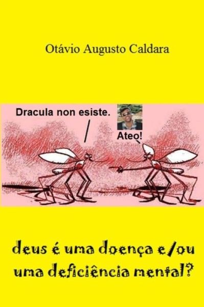 Cover for Otávio Augusto Caldara · Deus E Uma Doenca E/ou Uma Deficiencia Mental? (Paperback Bog) (2020)