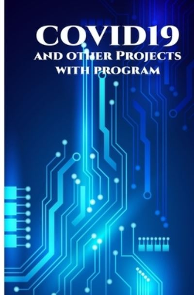 COVID19 and other Projects with program - Anbazhagan K - Livros - Independently Published - 9798648551268 - 13 de junho de 2020