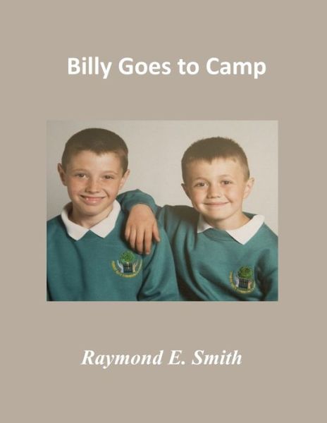 Cover for Raymond E Smith · Billy Goes to Camp (Paperback Book) (2020)