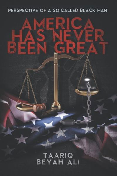 Cover for Taariq Beyah Ali · America Has Never Been Great! (Paperback Book) (2020)